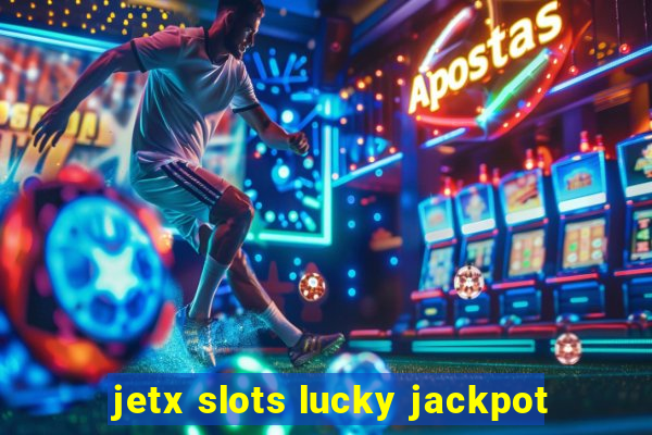 jetx slots lucky jackpot