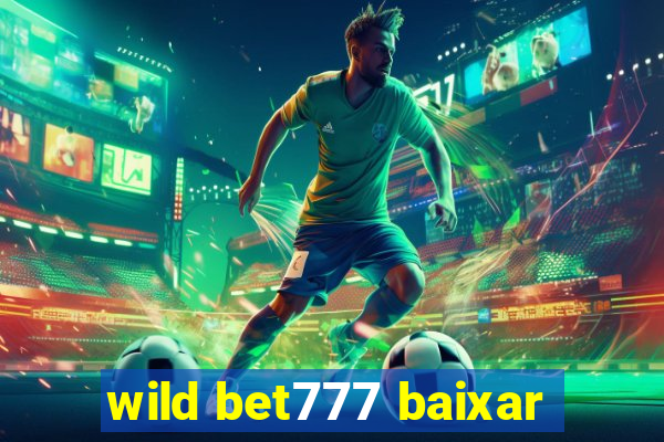 wild bet777 baixar