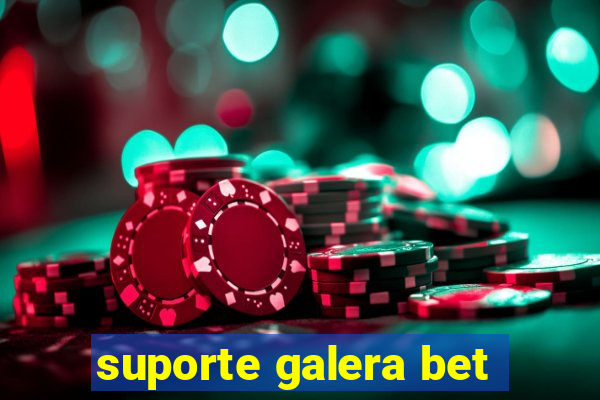 suporte galera bet