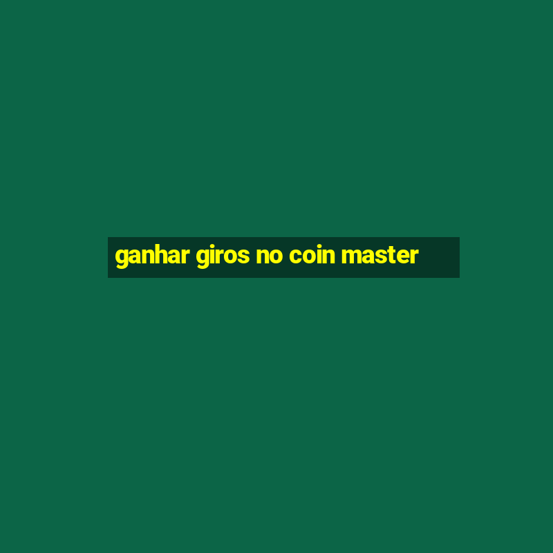 ganhar giros no coin master