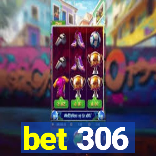 bet 306