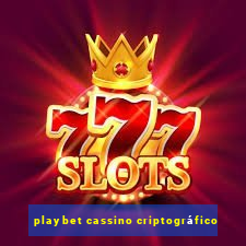 playbet cassino criptográfico