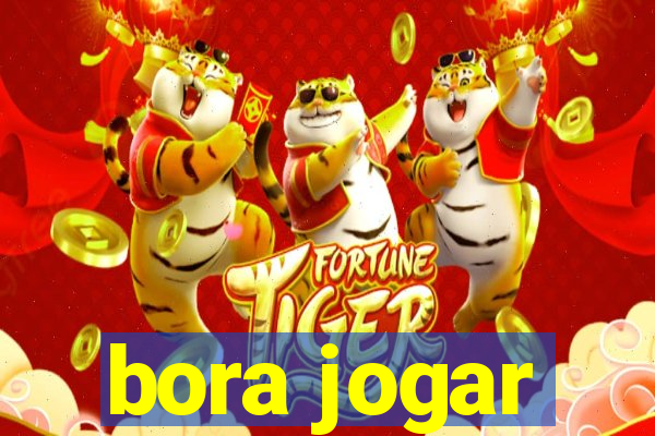 bora jogar