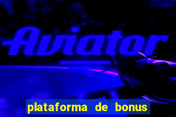 plataforma de bonus no cadastro