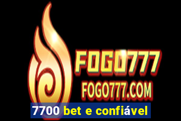 7700 bet e confiável