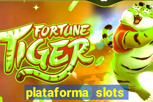 plataforma slots pagando hoje