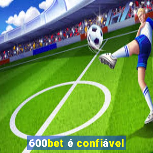 600bet é confiável