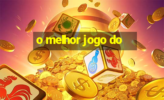 o melhor jogo do