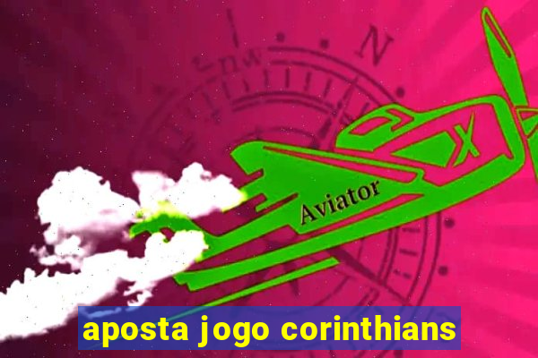 aposta jogo corinthians