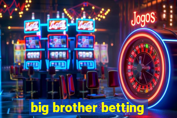 big brother betting