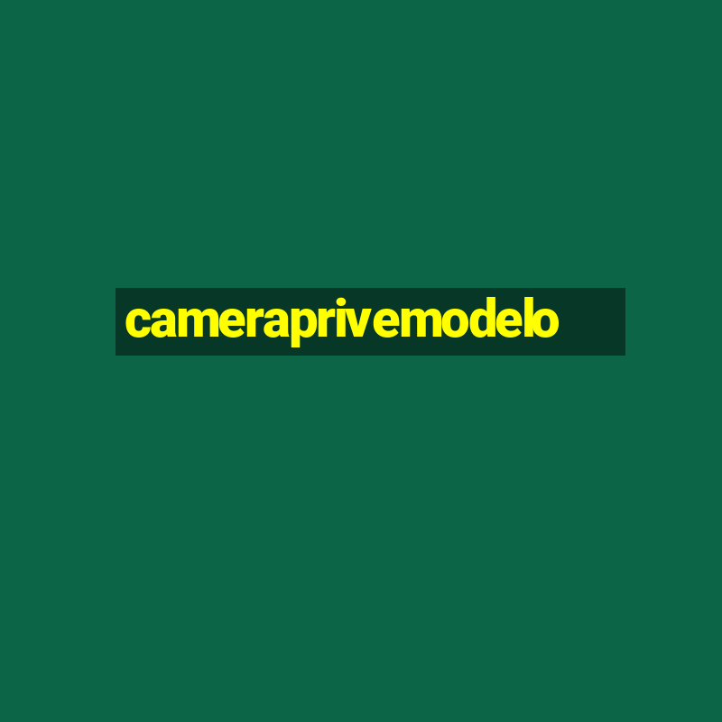 cameraprivemodelo