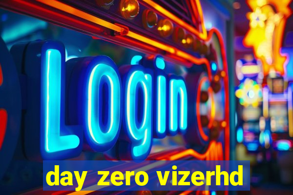 day zero vizerhd