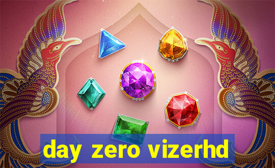 day zero vizerhd