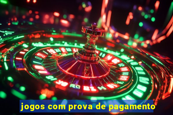 jogos com prova de pagamento