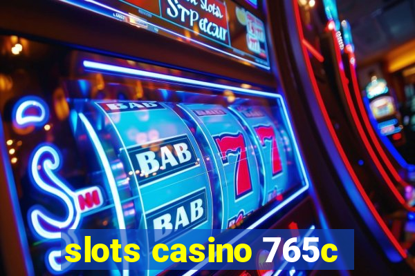 slots casino 765c