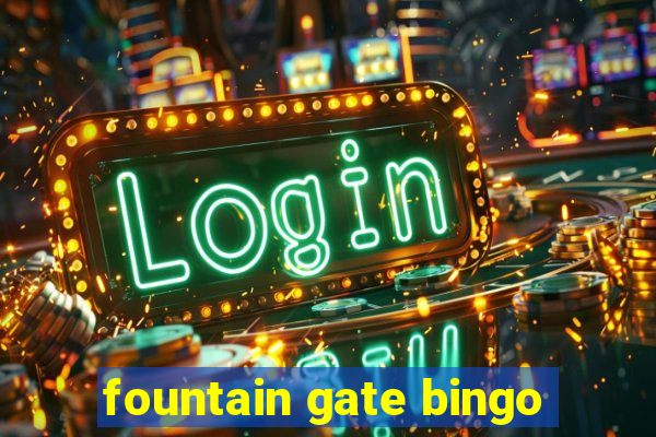 fountain gate bingo