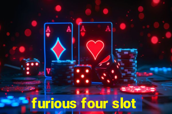 furious four slot