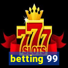 betting 99