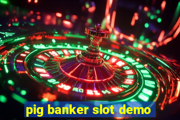 pig banker slot demo