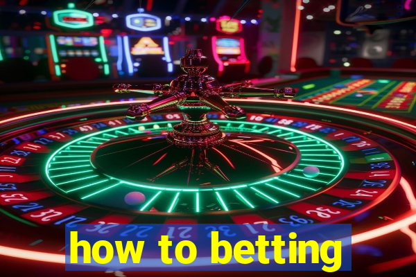 how to betting