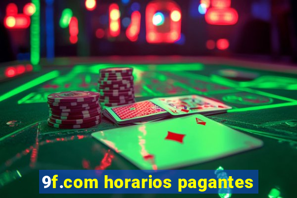 9f.com horarios pagantes