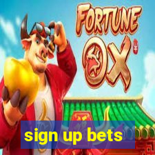 sign up bets