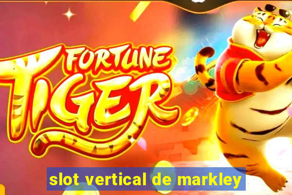 slot vertical de markley