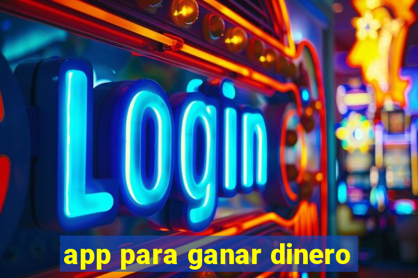 app para ganar dinero