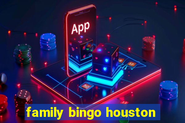 family bingo houston