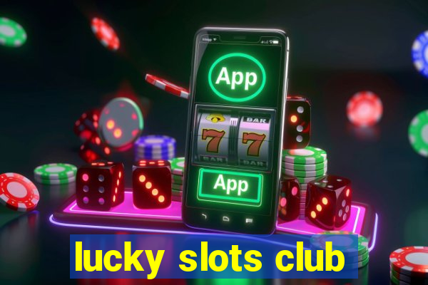 lucky slots club