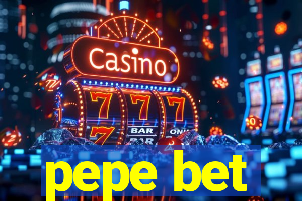 pepe bet