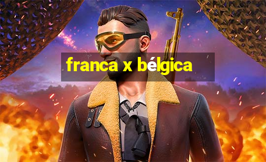 franca x bélgica