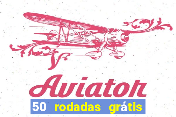 50 rodadas grátis sem depósito