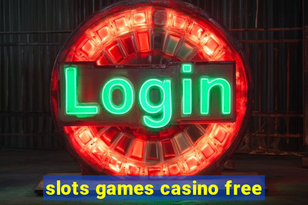 slots games casino free