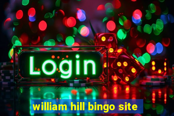 william hill bingo site