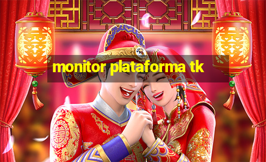 monitor plataforma tk