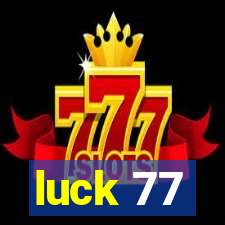 luck 77