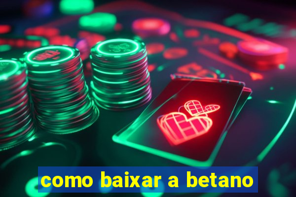 como baixar a betano