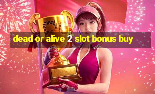 dead or alive 2 slot bonus buy