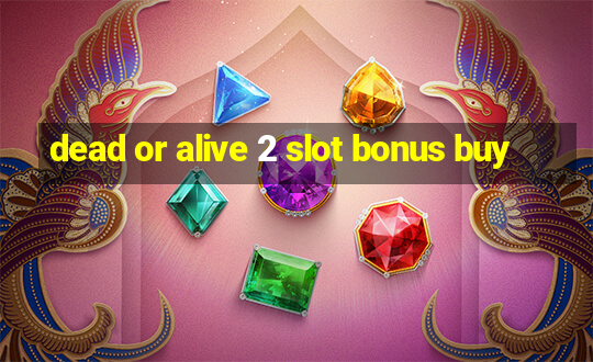 dead or alive 2 slot bonus buy