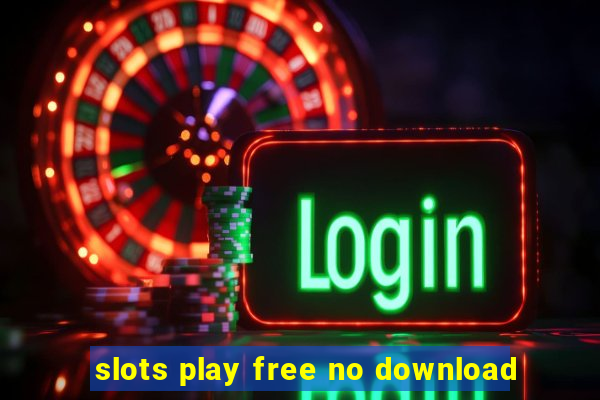 slots play free no download