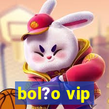 bol?o vip