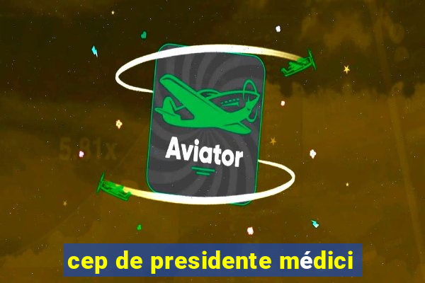 cep de presidente médici