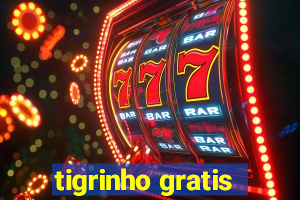 tigrinho gratis