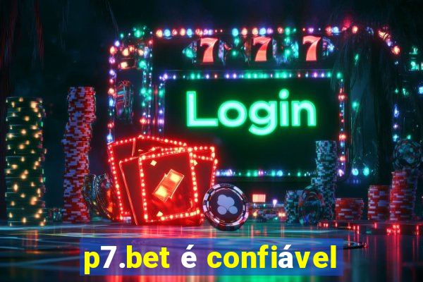 p7.bet é confiável