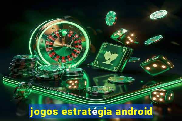 jogos estratégia android