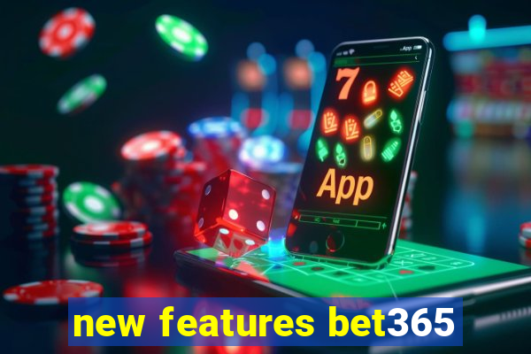 new features bet365