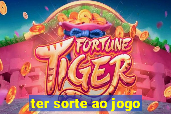 ter sorte ao jogo