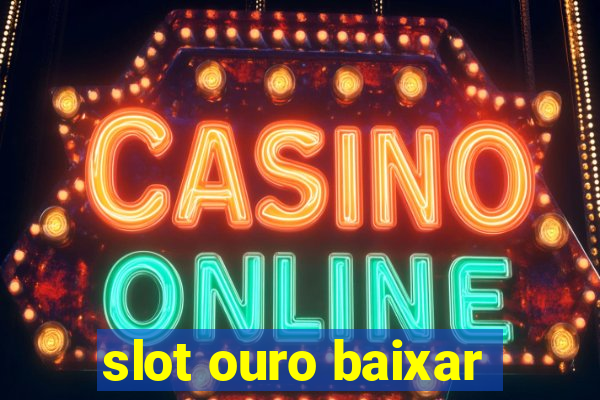 slot ouro baixar