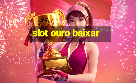 slot ouro baixar